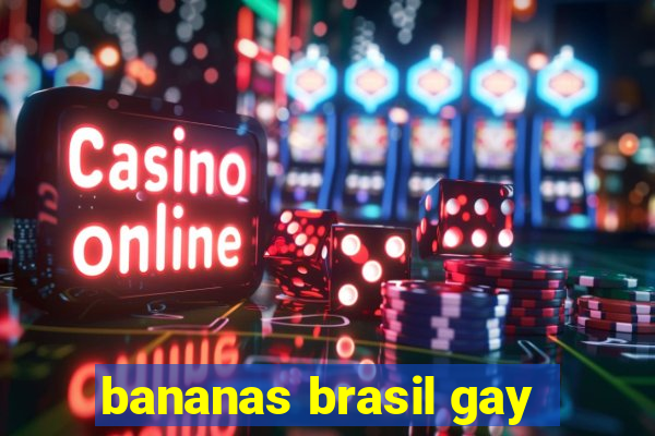 bananas brasil gay